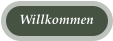 Willkommen